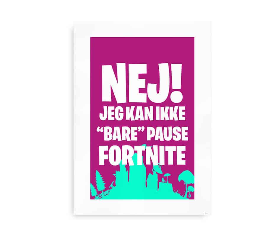  Nej Jeg Kan Ikke bare Pause Fortnite K b Din Gamer Plakat Her