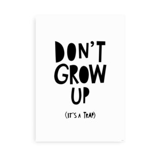 Don't Grow Up, It's a Trap - poster