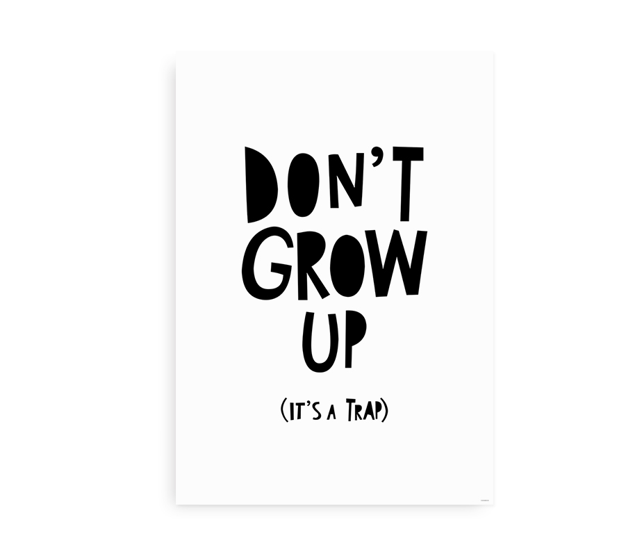 Don't Grow Up, It's a Trap - poster