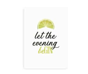Plakat med teksten "Let the evening beGIN" og en limeskive som illustration.