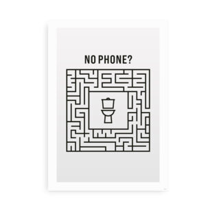 No Phone? - Plakat til badeværelset