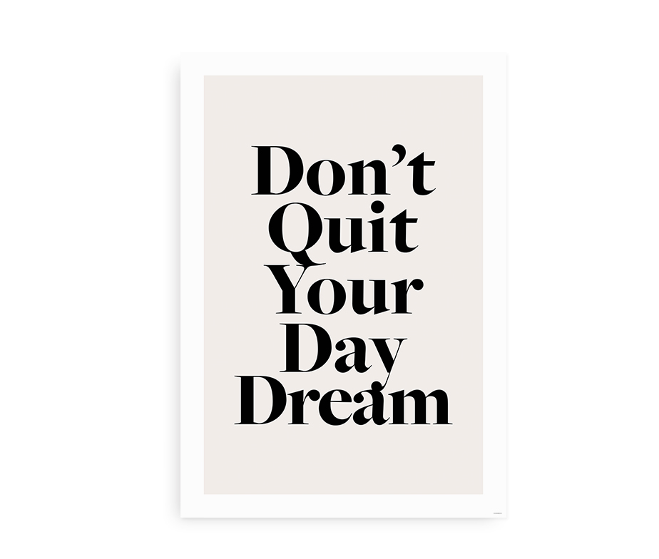 Don't Quit Your Day Dream - Citatplakat