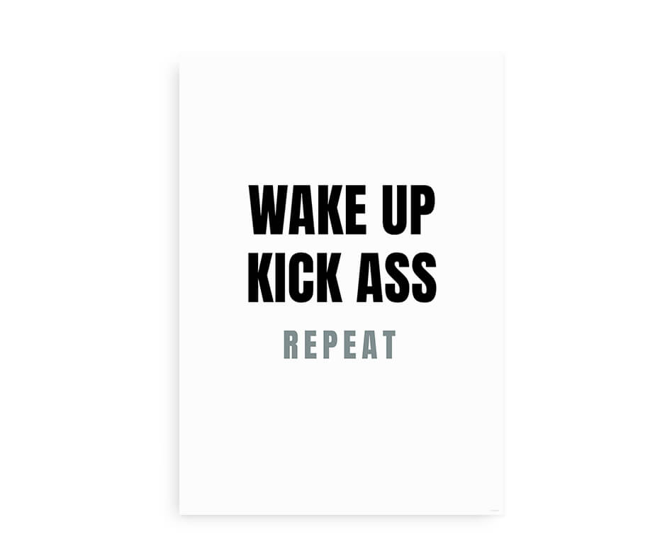 Wake Up. Kick Ass. Repeat - Citatplakat