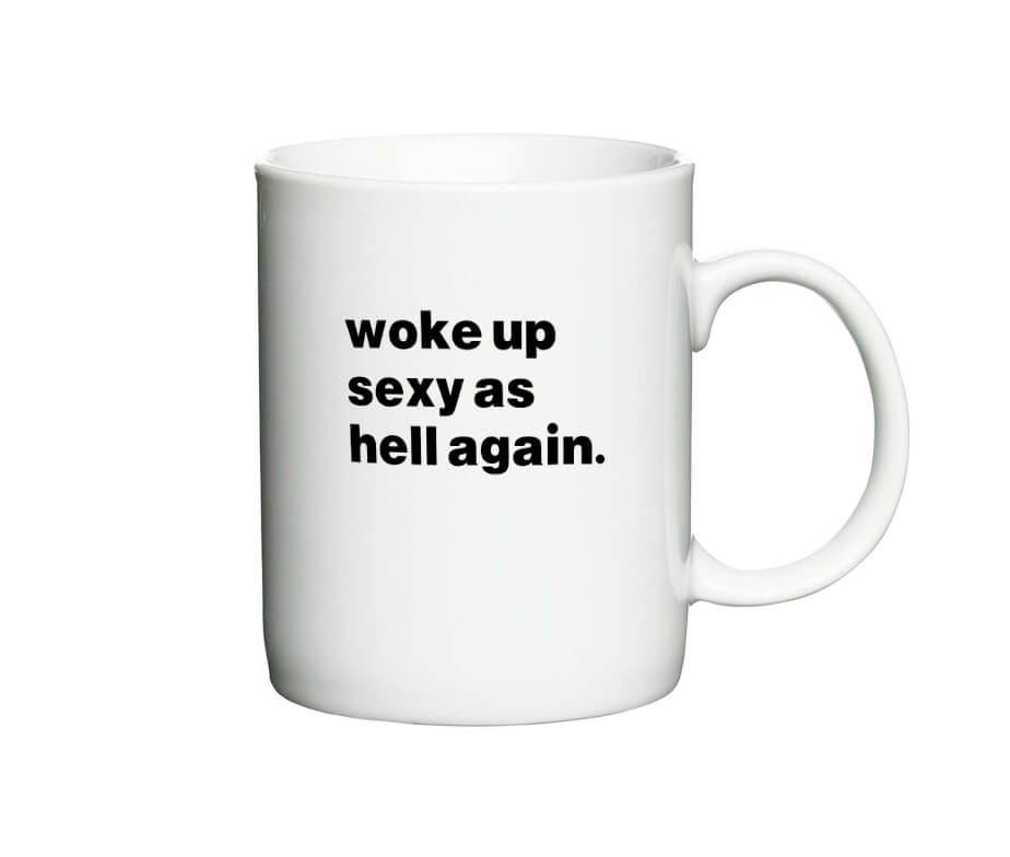Woke Up Sexy as Hell Again - Krus med sjovt citat