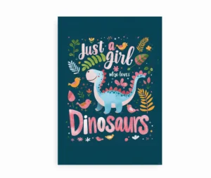 Plakatdesign med dinosaur og teksten "Just a Girl Who Loves Dinosaurs".