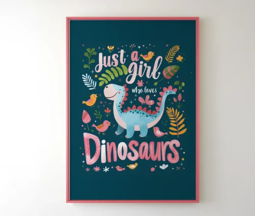 Plakat med dinosaur og teksten "Just a Girl Who Loves Dinosaurs".