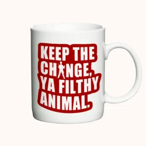 Hvidt krus med rød tekst "Keep the Change, Ya Filthy Animal" mod en neutral baggrund.