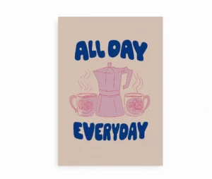 Plakat med teksten "All Day Everyday" og illustration af moka-kande og kaffekopper
