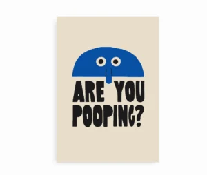 Plakat med teksten "Are You Pooping?" og blå figur med øjne