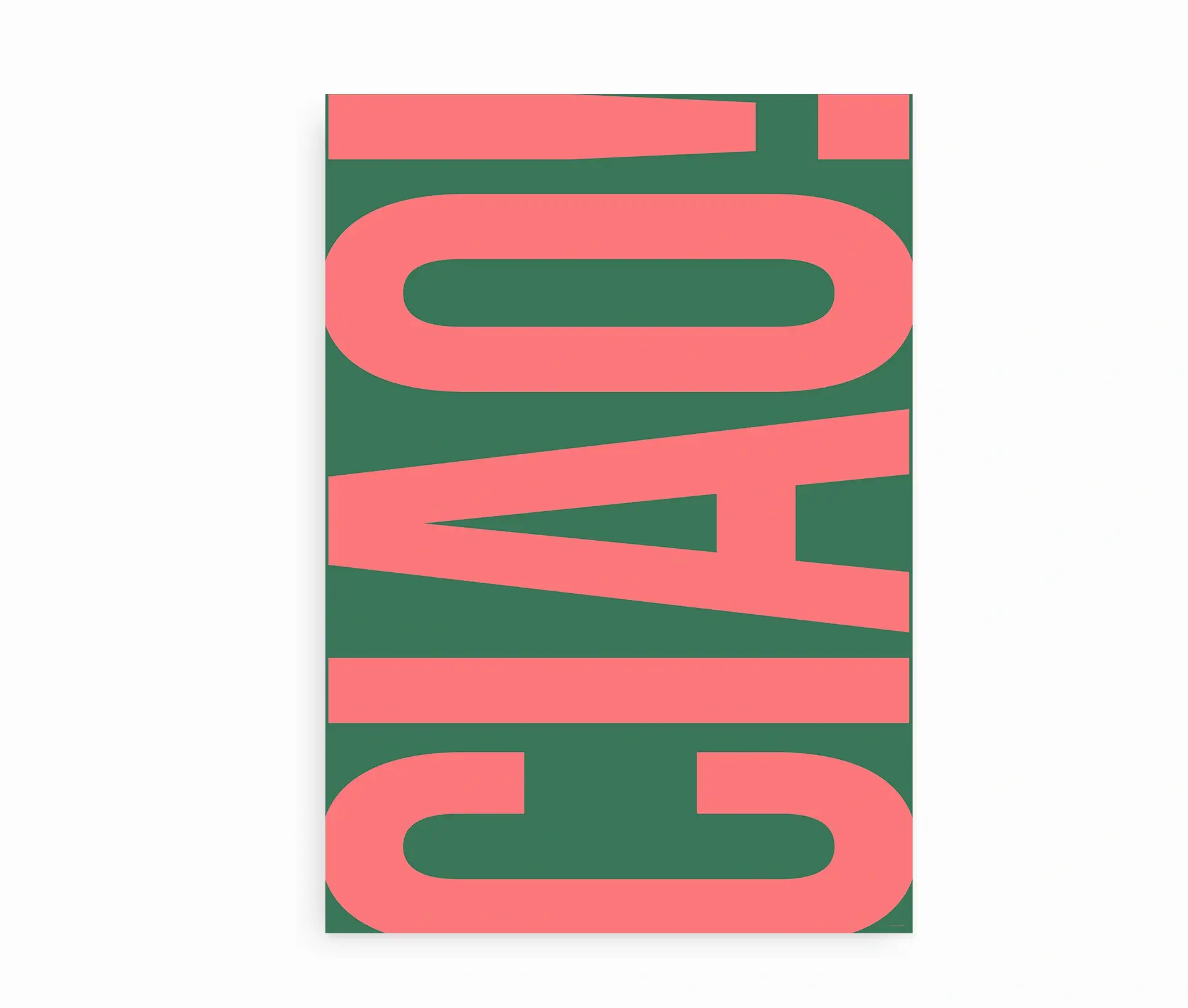 Plakat med teksten "CIAO!" i lyserød typografi på mørkegrøn baggrund
