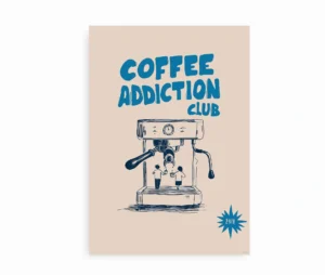 Fritlagt plakat med espressomaskine og teksten Coffee Addiction Club