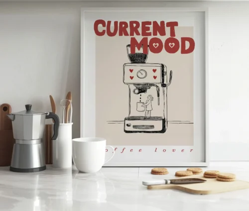 Plakat med teksten Current Mood og illustration af espressomaskine og kaffeperson i køkkeninteriør