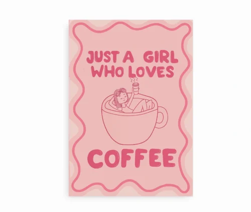 Fritlagt plakat med teksten Just a Girl Who Loves Coffee og kaffekop med pige