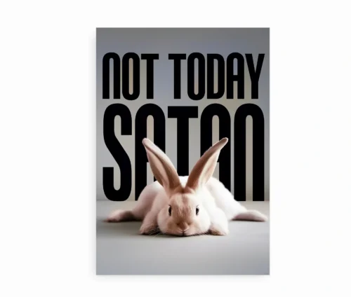 Plakat med hvid kanin og teksten "Not Today Satan" i sort typografi