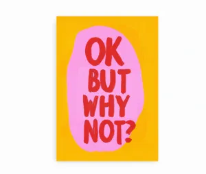 Plakat med teksten "OK BUT WHY NOT?" placeret op ad væg ved siden af en grøn sofa.