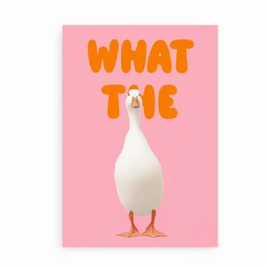 Plakat med gås og teksten "WHAT THE" på lyserød baggrund