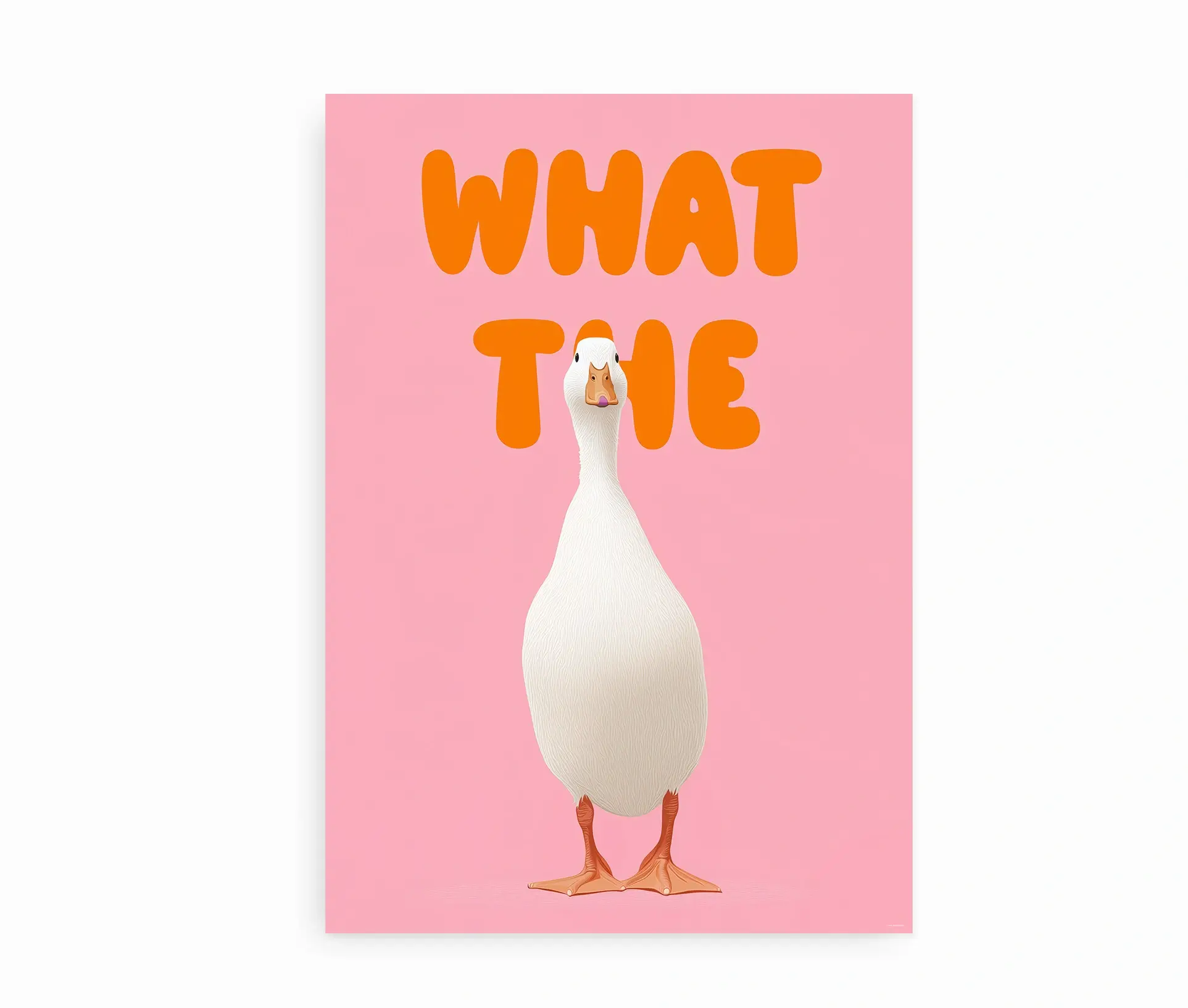 Plakat med gås og teksten "WHAT THE" på lyserød baggrund
