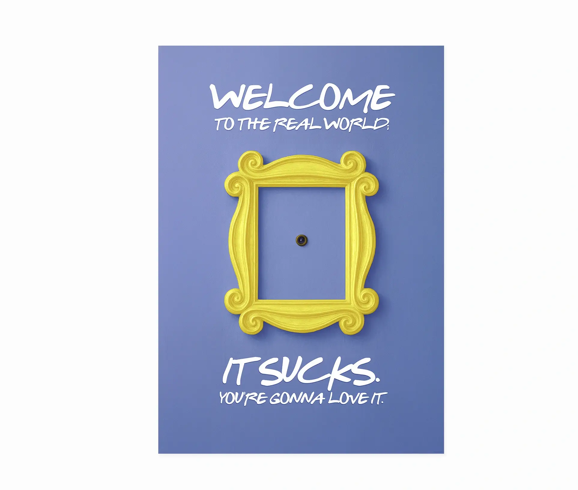 Plakat med citatet "Welcome to the real world" og gul ramme fra Friends
