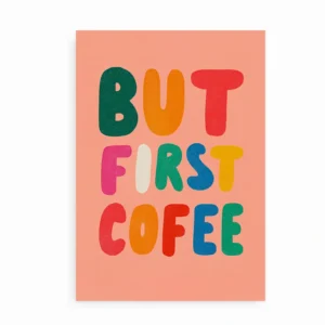 Plakat But First Coffee uden ramme på rosa baggrund