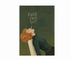 Plakat med illustration af en kvinde med rødligt hår, der ryger cigaret og teksten "Fuck This Shit" i røgen