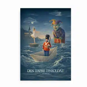 Plakat med illustration af Den tapre tinsoldat af H.C. Andersen. Tinsoldat i papirsbåd, ballerina og nar i havet.